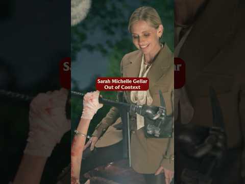 Sarah Michelle Out of Context